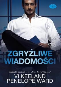 Zgryźliwe wiadomości. Autor: Vi Keeland, Penelope Ward. Multiszop.pl Okładka książki Zgryźliwe wiadomości