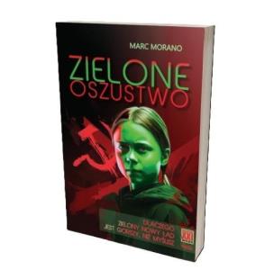 Zielone oszustwo. Dlaczego Zielony Nowy Ład jest gorszy, niż myślisz. Autor: Marc Morano. Multiszop.pl Okładka książki Zielone oszustwo. Dlaczego Zielony Nowy Ład jest gorszy, niż myślisz