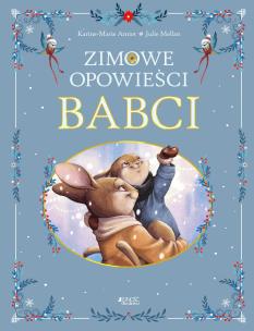Zimowe opowieści babci. Autor: Karine-Marie Amiot. Multiszop.pl Okładka książki Zimowe opowieści babci