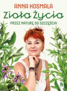 Okładka książki Zioła życia. Przez naturę do szczęścia - uszkodzone