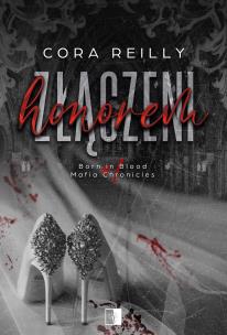 Złączeni honorem. Born in Blood Mafia Chronicles wyd. 2. Autor: Cora Reilly. Multiszop.pl Okładka książki Złączeni honorem. Born in Blood Mafia Chronicles wyd. 2