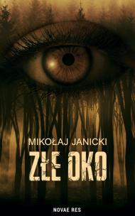 Złe oko. Autor: Mikołaj Janicki. Multiszop.pl Okładka książki Złe oko