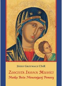 Okładka książki Złocista Ikona Miłości. Matka Boża Nieustającej...