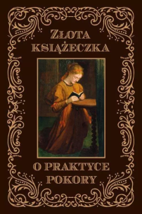 Złota książeczka o praktyce pokory. Autor: Dom Sans od Św. Katarzyny. Multiszop.pl Okładka książki Złota książeczka o praktyce pokory