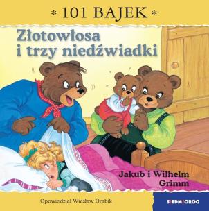 Złotowłosa i trzy niedźwiadki. 101 bajek. Autor: Drabik Wiesław. Multiszop.pl Okładka książki Złotowłosa i trzy niedźwiadki. 101 bajek