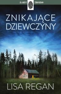 Znikające dziewczyny. Autor: Regan Lisa. Multiszop.pl Okładka książki Znikające dziewczyny