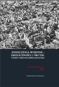 Okładka książki Zniszczenia wojenne - okoliczności i skutki. Z dziejów wojskowości polskiej i powszechnej