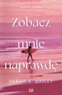 Okładka książki Zobacz mnie naprawdę. Pacific Shores. Tom 3