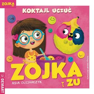 Zojka i Zu. Koktajl uczuć. Autor: Olejarczyk Asia. Multiszop.pl Okładka książki Zojka i Zu. Koktajl uczuć