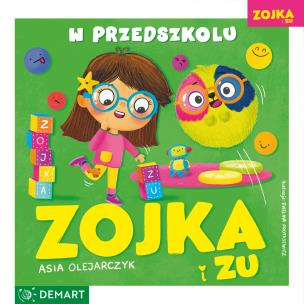 Zojka i Zu. W przedszkolu. Autor: Olejarczyk Asia. Multiszop.pl Okładka książki Zojka i Zu. W przedszkolu