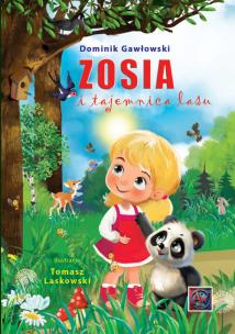 Zosia i tajemnica lasu. Autor: Dominik Gawłowski. Multiszop.pl Okładka książki Zosia i tajemnica lasu