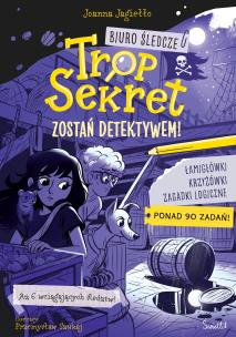 Okładka książki Zostań detektywem! Biuro Śledcze Trop Sekret