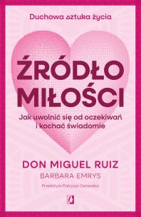Źródło miłości. Autor: Don Miguel Ruiz, Emrys Barbara. Multiszop.pl Okładka książki Źródło miłości