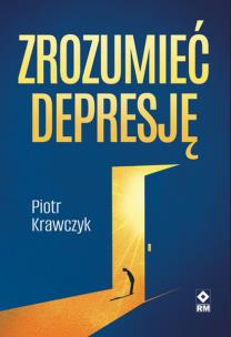 Zrozumieć depresję. Autor: Piotr Krawczyk. Multiszop.pl Okładka książki Zrozumieć depresję