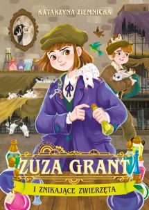 Zuza Grant i znikające zwierzęta. Autor: Ziemnicka Katarzyna. Multiszop.pl Okładka książki Zuza Grant i znikające zwierzęta