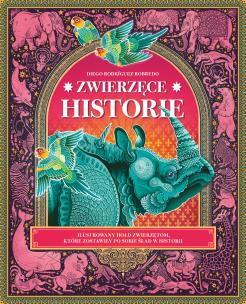Okładka książki Zwierzęce historie. Ilustrowany hołd zwierzętom, które zostawiły po sobie ślad w historii