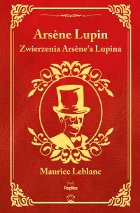 Okładka książki Zwierzenia Arsène'a Lupina. Arsène Lupin