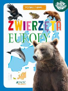 Zwierzęta Europy. Autor: Zagnińska Maria. Multiszop.pl Okładka książki Zwierzęta Europy