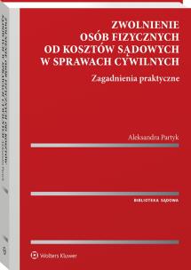 Okładka książki Zwolnienie osób fizycznych od kosztów sądowych w sprawach cywilnych. Zagadnienia praktyczne