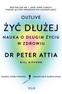 Żyć dłużej. Nauka o długim życiu w zdrowiu. Autor: Attia Peter. Multiszop.pl Okładka książki Żyć dłużej. Nauka o długim życiu w zdrowiu