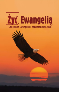 Żyć Ewangelią 2026 Codzienna Ewangelia z rozważ TW. Autor:   Praca zbiorowa. Multiszop.pl Okładka książki Żyć Ewangelią 2026 Codzienna Ewangelia z rozważ TW