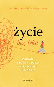 Okładka książki Życie bez lęku. Porady, które autorzy sprawdzili na sobie