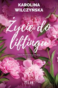 Życie do liftingu. Autor: Wilczyńska Karolina. Multiszop.pl Okładka książki Życie do liftingu