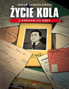 Życie Kola. Autor: JAKUB JASKÓŁOWSKI. Multiszop.pl Okładka książki Życie Kola