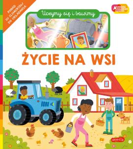 Życie na wsi. Akademia Mądrego Dziecka. Uczymy się i bawimy. Autor: Priddy  Roger. Multiszop.pl Okładka książki Życie na wsi. Akademia Mądrego Dziecka. Uczymy się i bawimy