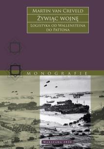 Okładka książki Żywiąc wojnę. Logistyka od Wallensteina do Pattona wyd. 2