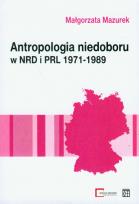 Okładka książki Antropologia niedoboru w  NRD i PRL 1971-1989