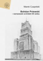 Okładka książki Bohdan Pniewski - warszawski architekt XX wieku