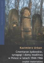 Okładka książki Cmentarze żydowskie, synagogi i domy modlitwy w Polsce w latach 1944-1966