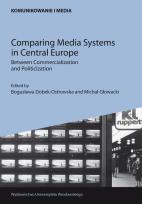 Okładka książki Comparing Media Systems in Central Europe. Between Commercialization and Politicization