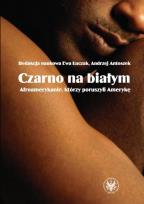 Opakowanie Czarno na białym. Afroamerykanie, którzy poruszyli Amerykę