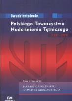 Okładka książki Dwudziestolecie Polskiego Towarzystwa Nadciśnienia Tętniczego 1987 - 2007
