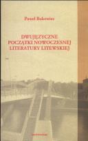Okładka książki Dwujęzyczne początki nowoczesnej literatury litewskiej
