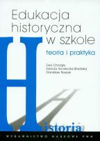Okładka książki Edukacja historyczna w szkole Teoria i praktyka
