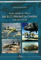Okładka książki From Alaska to Africa the B-25 Mitchell in Combat with the USAAF
