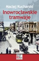 Okładka książki Inowrocławskie tramwaje
