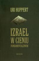 Okładka książki Izrael w cieniu fundamentalizmów