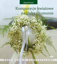 Okładka książki Kompozycje kwiatowe na śluby i komunie