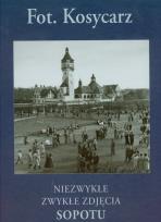 Okładka książki Kosycarz Niezwykłe zwykłe zdjęcia Sopotu