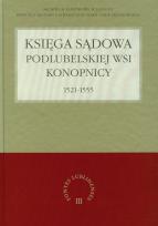 Okładka książki Księga sądowa podlubelskiej wsi Konopnicy 1521-1555