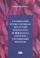 Okładka książki La formation interculturelle des futurs enseignants de fle dans le contexte universitaire polonais