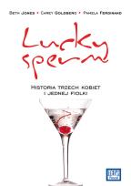 Okładka książki Lucky Sperm Historia trzech kobiet i kilku fiolek