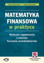 Okładka książki Matematyka finansowa w praktyce Wybrane zagadnienia z zakresu finansów przedsiębiorstw