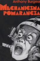 Okładka książki Mechaniczna Pomarańcza - Anthony Burgess
