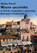Okładka książki Miasto gruzińskie w świetle europejskiej i orientalnej koncepcji urbanistycznej