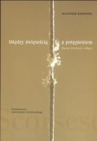 Okładka książki Między świętością a potępieniem  Martin Scorse i religia